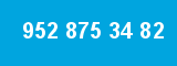 952 875 34 82
